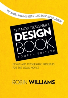 The Non-designer's Design Book: Design and Typographic Principles for the Visual Novice