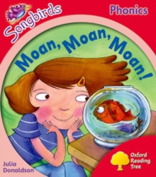 Oxford Reading Tree Songbirds Phonics: Level 4: Moan, Moan, Moan!