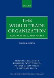 The World Trade Organization : Law, Practice, and Policy