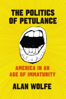 POLITICS OF PETULANCE THE