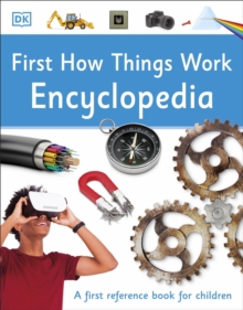 FIRST HOW THINGS WORK ENCYCLOPEDIA