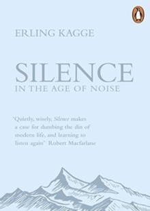 SILENCE IN THE AGE OF NOISE