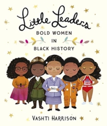 LITTLE LEADERS BOLD WOMEN IN BLACK HIST