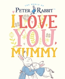PETER RABBIT I LOVE YOU MUMMY