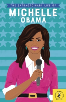 EXTRAORDINARY LIFE OF MICHELLE OBAMA