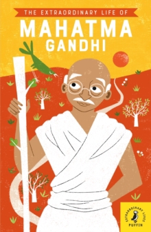 EXTRAORDINARY LIFE OF MAHATMA GANDHI