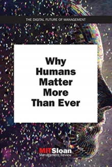 WHY HUMANS MATTER MORE THAN EVER