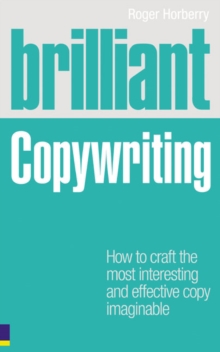 Brilliant Copywriting: How to Craft the most Interesting and Effective Copy Imaginable