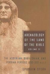 Archaeology of the Land of the Bible, Volume II: The Assyrian, Babylonian, and Persian Periods