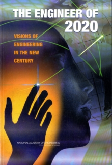 The Engineer of 2020 - Visions of Engineering in the New Century