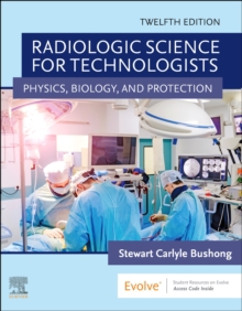 Radiologic Science for Technologists: Physics, Biology, and Protection