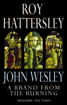 JOHN WESLEY A BRAND FROM THE BURNING