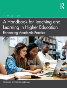 A Handbook for Teaching and Learning in Higher Education: Enhancing Academic Practice