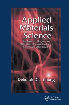 Applied Materials Science: Applications of Engineering Materials in Structural, Electronics, Thermal, and Other Industries