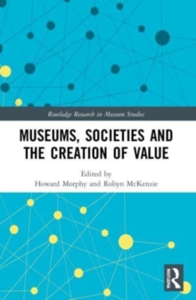 MUSEUMS SOCIETIES & THE CREATION OF VALU