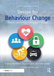 Design for Behaviour Change: Theories and Practices of Designing for Change