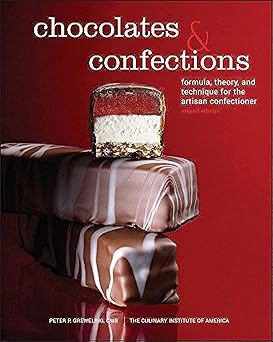 Chocolates and Confections: Formula, Theory, and Technique for the Artisan Confectioner