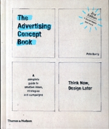 The Advertising Concept Book: Think Now, Design Later