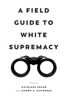 A FIELD GUIDE TO WHITE SUPREMACY