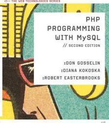 PHP Programming with MySQL: The Web Technologies Series