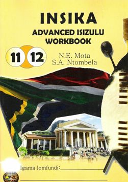 Isizulu: Insika Advance IsiZulu Workbook Grade 11 and 12