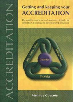 Getting and Keeping your Accreditation: The Quality Assurance and Assessment guide for Education, Training and Development providers