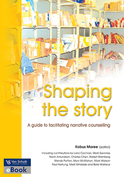 Shaping the Story: a Guide to Facilitating Narrative Counselling (E-Book)