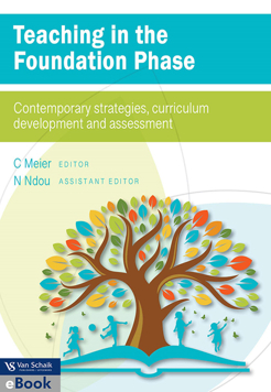 Teaching in the Foundation Phase - Contemporary Strategies, Curriculum Development and Assessment (E-Book)