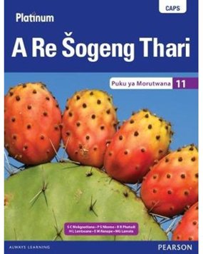 Platinum A Re Sogeng Thari Grade 11 Learner's Book (Sepedi Home Language)