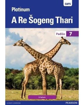Platinum A Re Sogeng Thari Grade 7 Reader (Sepedi Home Language)