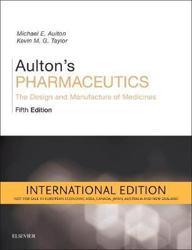 Aulton's Pharmaceutics: The Design and Manufacture of Medicines