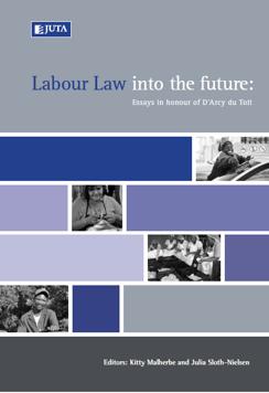 Labour Law into the Future: Essays in Honour of D'arcy du Toit