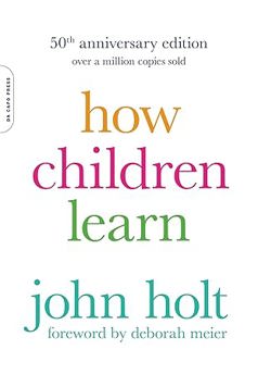 How Children Learn (50th anniversary edition)