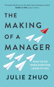 The Making of a Manager - What to Do When Everyone Looks to You