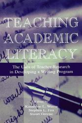 Teaching Academic Literacy: The Uses of Teacher-Research in Developing a Writing Program