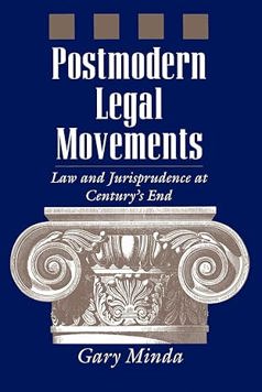 Postmodern Legal Movements: Law and Jurisprudence at Century's End 