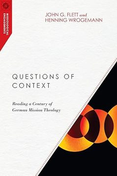 Questions of Context: Reading a Century of German Mission Theology 