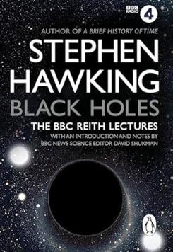 Black Holes: The Reith Lectures