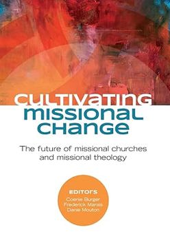 Cultivating Missional Change: The Future of Missional Churches and Missional Theology