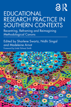 Educational Research Practice in Southern Contexts: Recentring, Reframing and Reimagining  Methodological Canons (E-Book)