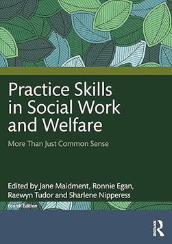 Practice Skills in Social Work and Welfare: More Than Just Common Sense