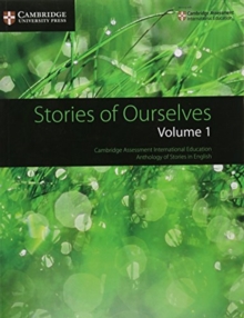 Stories of Ourselves: Volume 1: Cambridge Assessment International Education Anthology of Stories in English (Cambridge International IGCSE) 