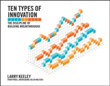 Ten Types of Innovation: The Discipline of Building Breakthroughs