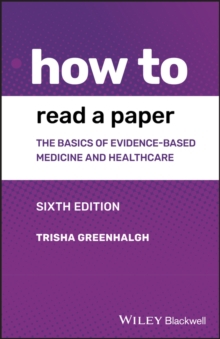 How to Read a Paper: The Basics of Evidence-based Medicine and Healthcare
