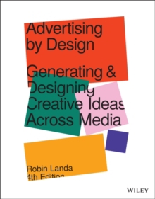 Advertising by Design: Generating and Designing Creative Ideas Across Media