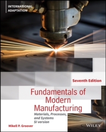 Fundamentals of Modern Manufacturing: Materials, Processes and Systems