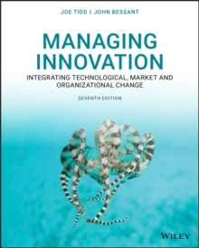 Managing Innovation: Integrating Technological, Market and Organizational Change