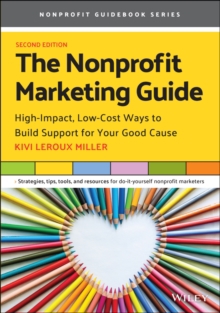 The Nonprofit Marketing Guide: High-Impact, Low-Cost Ways to Build Support for Your Good Cause