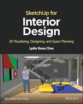 SketchUp for Interior Design: 3D Visualizing, Designing, and Space Planning