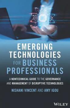 Emerging Technologies for Business Professionals: a Nontechnical Guide to the Governance and Management of Disruptive Technologies (E-Book)